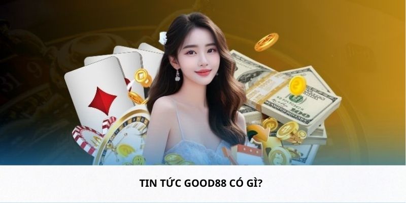 Nội dung có mặt tại tin tức Good88