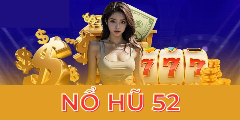 Nổ hũ 52